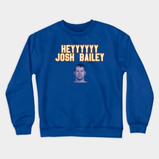 Hey Josh Bailey Shirt Crewneck Sweatshirt